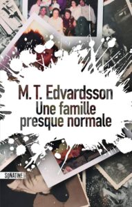 Une famille presque normale - M.T. Edvardsson (Sonatines Editions)
